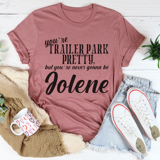 You're Trailer Park Pretty T-Shirt