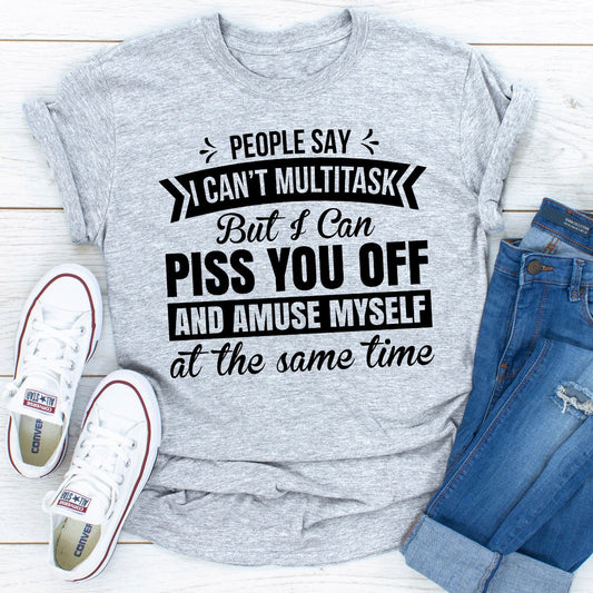 People Say I Can't Multitask T-Shirt