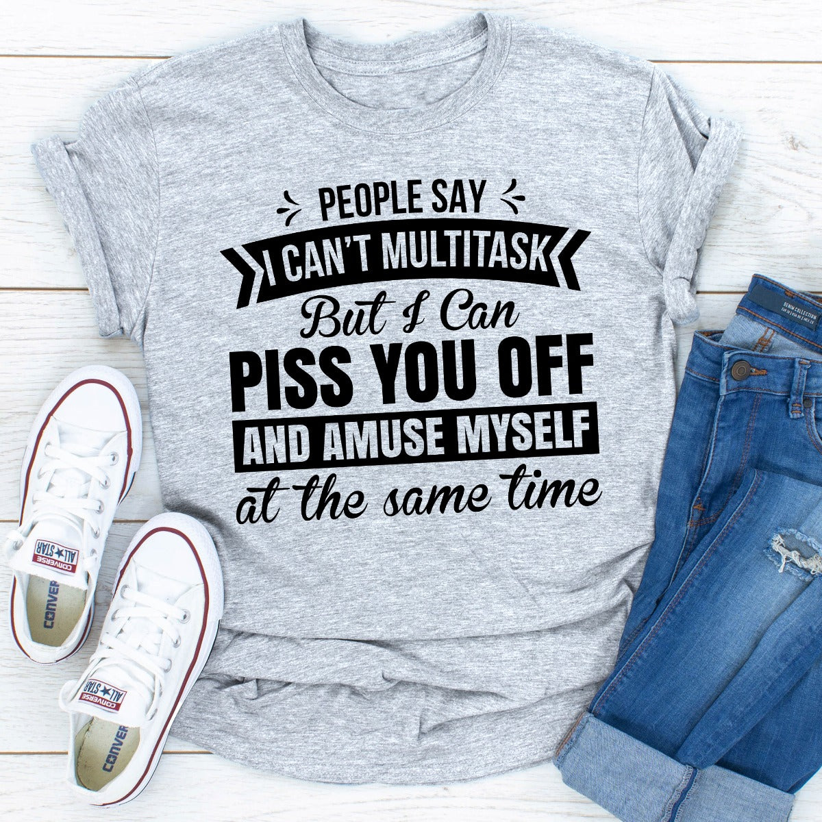People Say I Can't Multitask T-Shirt
